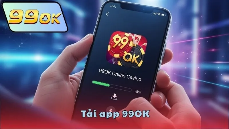 Tại sao nên tải app 99OK uy tín